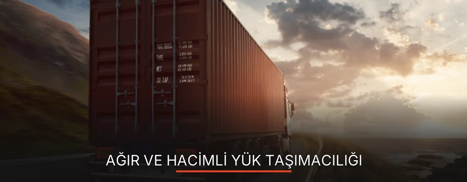 Ağır ve Hacimli Yük Taşımacılığı